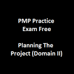Enjoy 160 PMP Practice Exam Free On Planning The Project (Domain II)