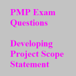 PMP Exam Questions On Developing Project Scope Statement
