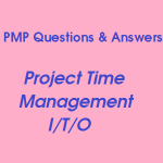 18 Free PMP Questions And Answers On Project Time Management I/T/O