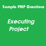 22 Free Sample PMP Questions On Execution Of The Project