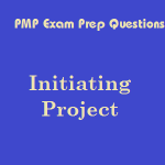 37 Free Online PMP Exam Prep Questions On Initiating Project