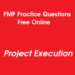 12 Free PMP Practice Questions On Project Execution Phase