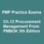 12 PMP Practice Exams on Ch.12 Procurement Management From PMBOK 5th Edition