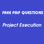 15 Free PMP Questions And Answers On Project Execution