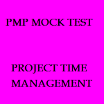 46 Free PMP Mock Test on Project Time Management